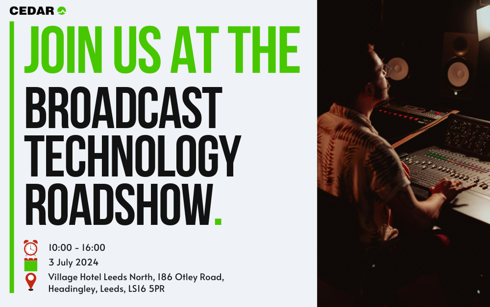 CEDAR Audio at The Broadcast Technology Roadshow (Leeds) 3Jul24